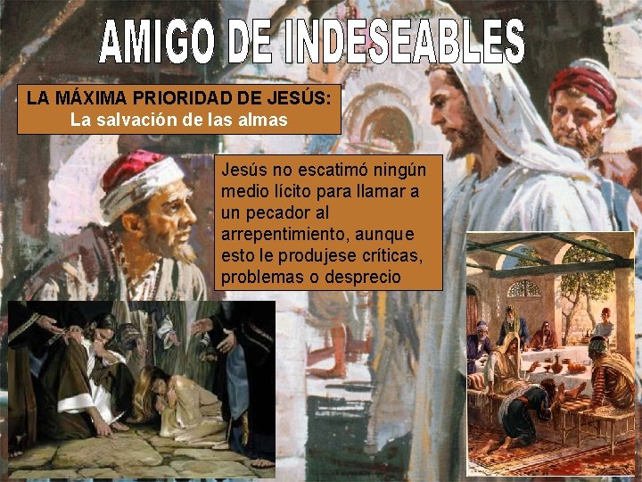 LA MÁXIMA PRIORIDAD DE JESÚS: La salvación de las almas Jesús no escatimó ningún