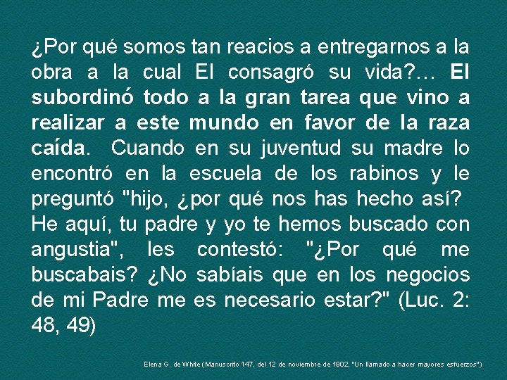 ¿Por qué somos tan reacios a entregarnos a la obra a la cual El