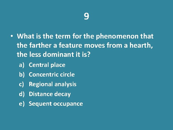 9 • What is the term for the phenomenon that the farther a feature