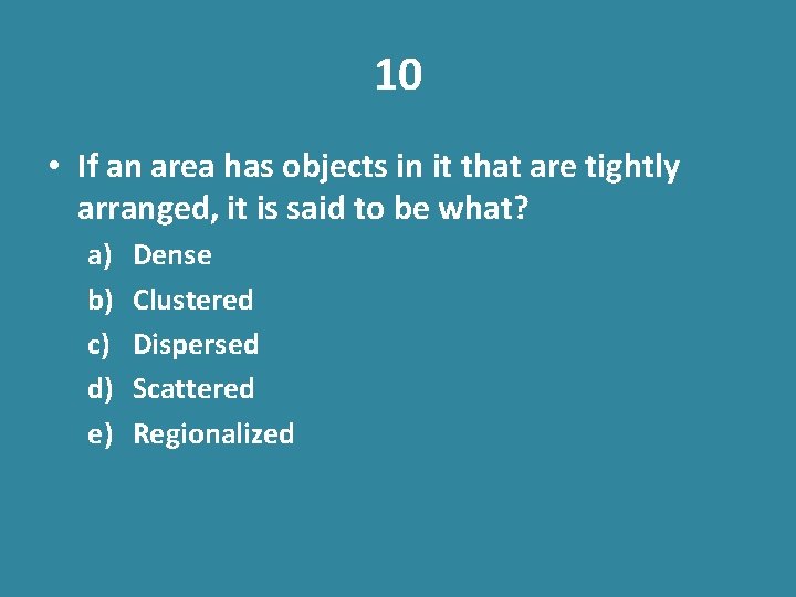 10 • If an area has objects in it that are tightly arranged, it