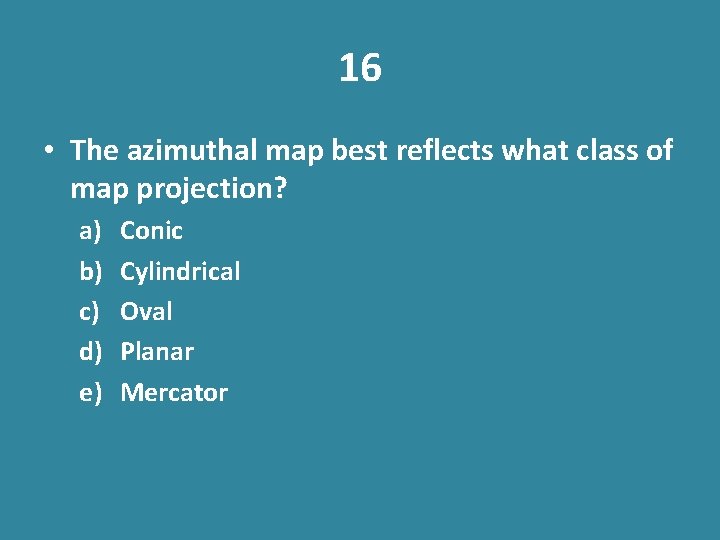 16 • The azimuthal map best reflects what class of map projection? a) b)