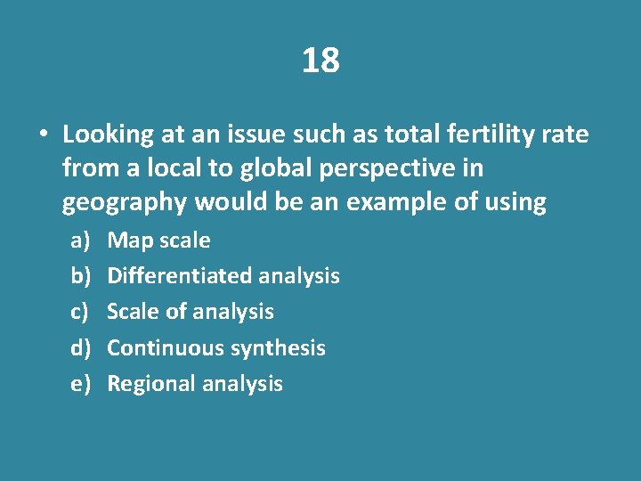 18 • Looking at an issue such as total fertility rate from a local