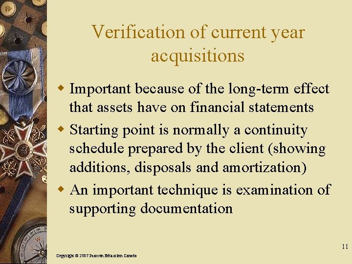 Verification of current year acquisitions w Important because of the long-term effect that assets