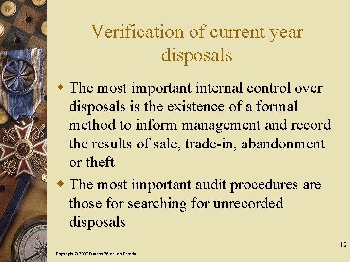 Verification of current year disposals w The most important internal control over disposals is