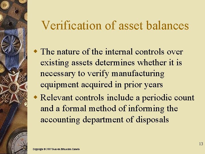 Verification of asset balances w The nature of the internal controls over existing assets