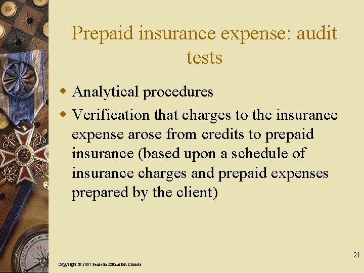 Prepaid insurance expense: audit tests w Analytical procedures w Verification that charges to the