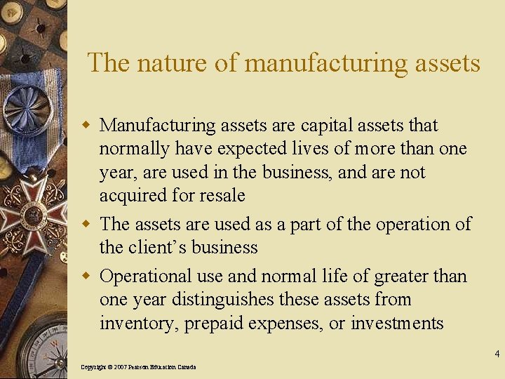 The nature of manufacturing assets w Manufacturing assets are capital assets that normally have