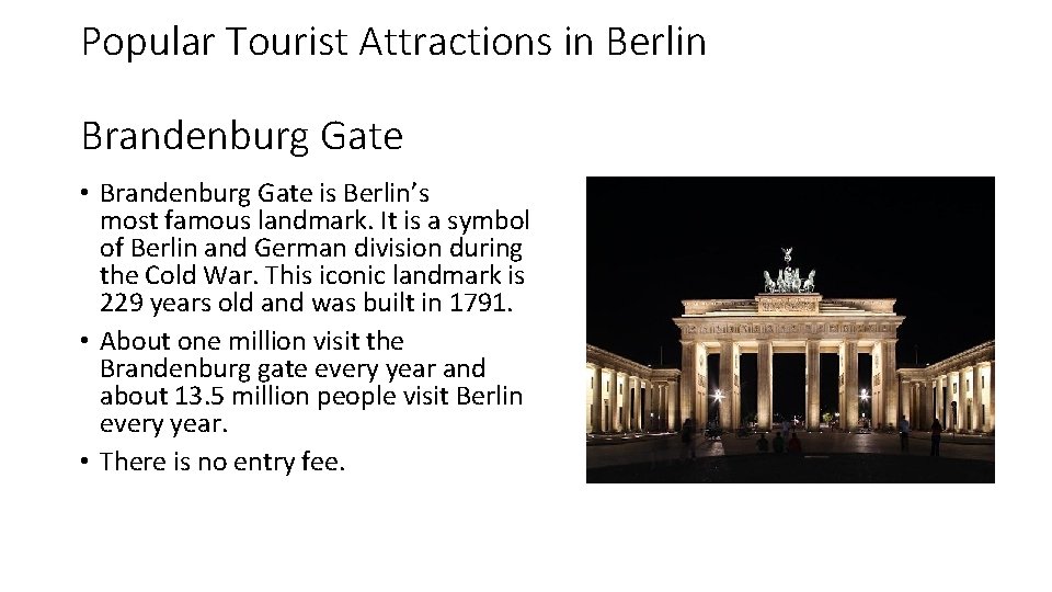 Popular Tourist Attractions in Berlin Brandenburg Gate • Brandenburg Gate is Berlin’s most famous