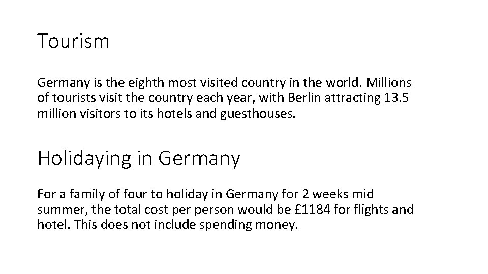 Tourism Germany is the eighth most visited country in the world. Millions of tourists