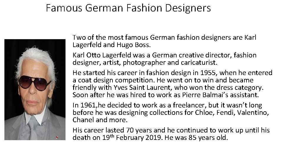 Famous German Fashion Designers Two of the most famous German fashion designers are Karl