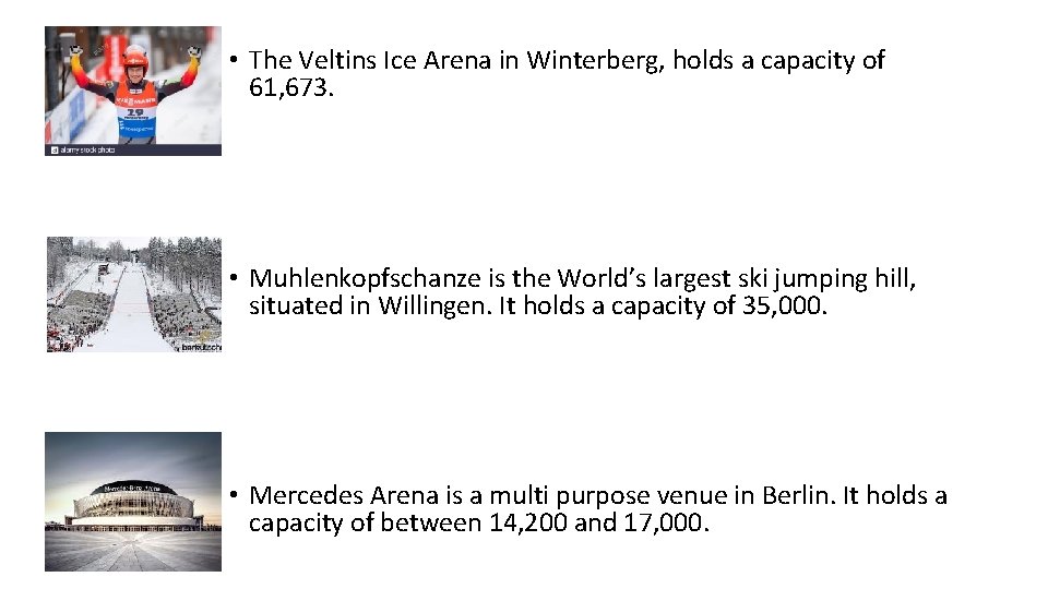  • The Veltins Ice Arena in Winterberg, holds a capacity of 61, 673.