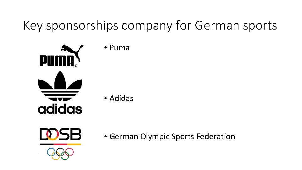 Key sponsorships company for German sports • Puma • Adidas • German Olympic Sports