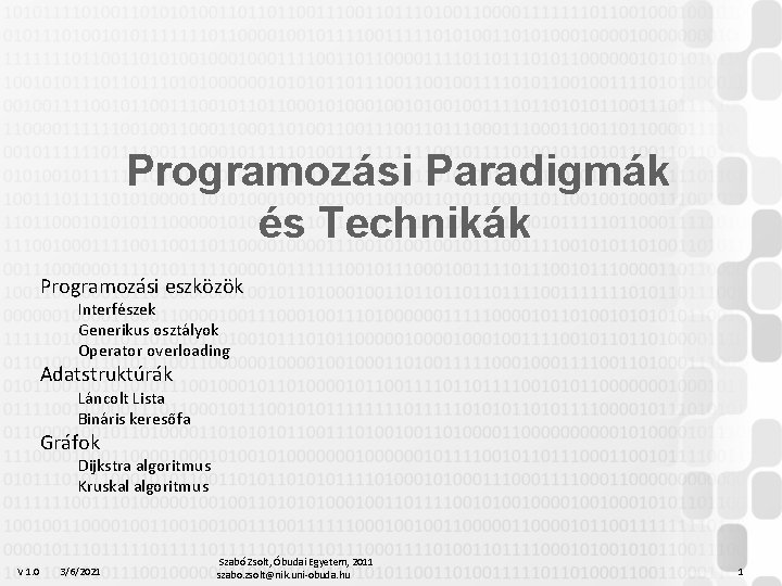 Programozási Paradigmák és Technikák Programozási eszközök Interfészek Generikus osztályok Operator overloading Adatstruktúrák Láncolt Lista