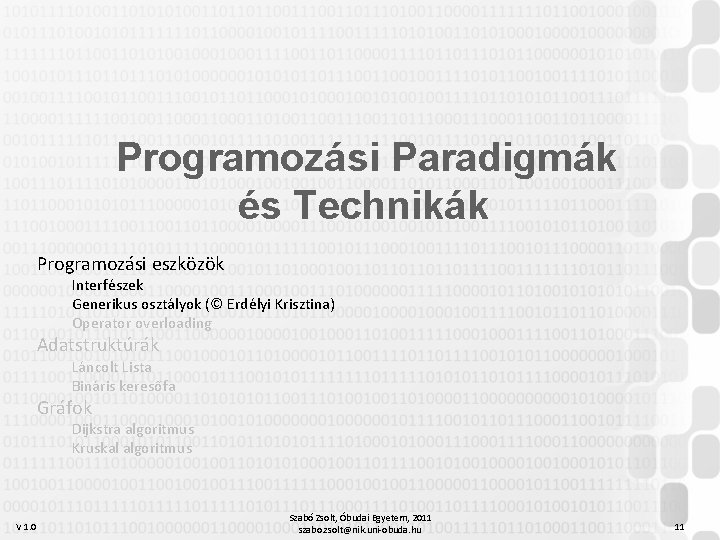 Programozási Paradigmák és Technikák Programozási eszközök Interfészek Generikus osztályok (© Erdélyi Krisztina) Operator overloading