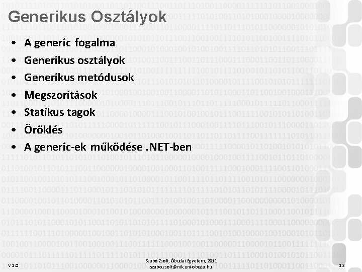 Generikus Osztályok • • V 1. 0 A generic fogalma Generikus osztályok Generikus metódusok