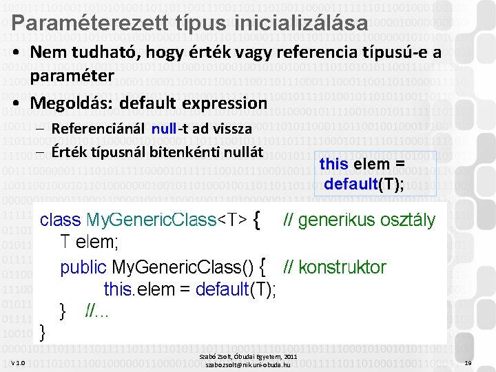 Paraméterezett típus inicializálása • Nem tudható, hogy érték vagy referencia típusú-e a paraméter •