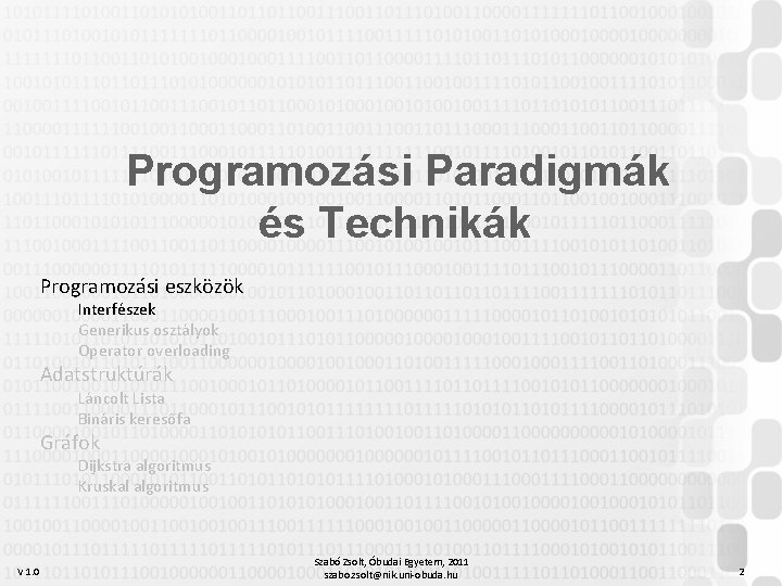 Programozási Paradigmák és Technikák Programozási eszközök Interfészek Generikus osztályok Operator overloading Adatstruktúrák Láncolt Lista