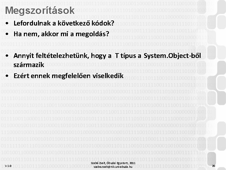 Megszorítások • Lefordulnak a következő kódok? • Ha nem, akkor mi a megoldás? •