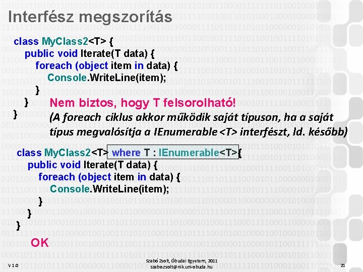 Interfész megszorítás class My. Class 2<T> { public void Iterate(T data) { foreach (object