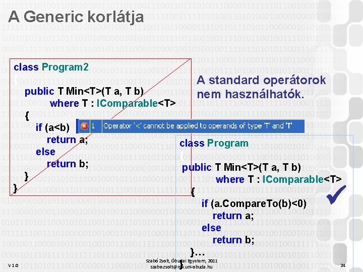 A Generic korlátja class Program 2 { A standard operátorok public T Min<T>(T a,