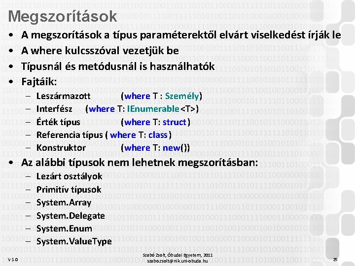 Megszorítások • • A megszorítások a típus paraméterektől elvárt viselkedést írják le A where