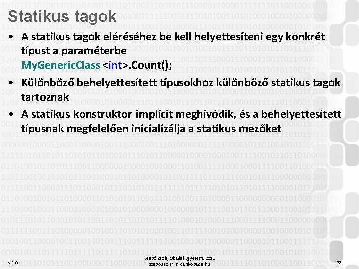 Statikus tagok • A statikus tagok eléréséhez be kell helyettesíteni egy konkrét típust a