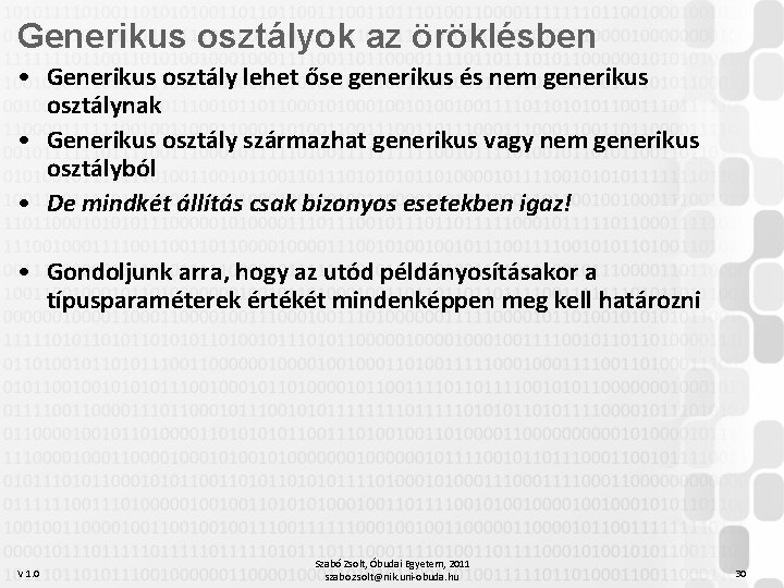 Generikus osztályok az öröklésben • Generikus osztály lehet őse generikus és nem generikus osztálynak