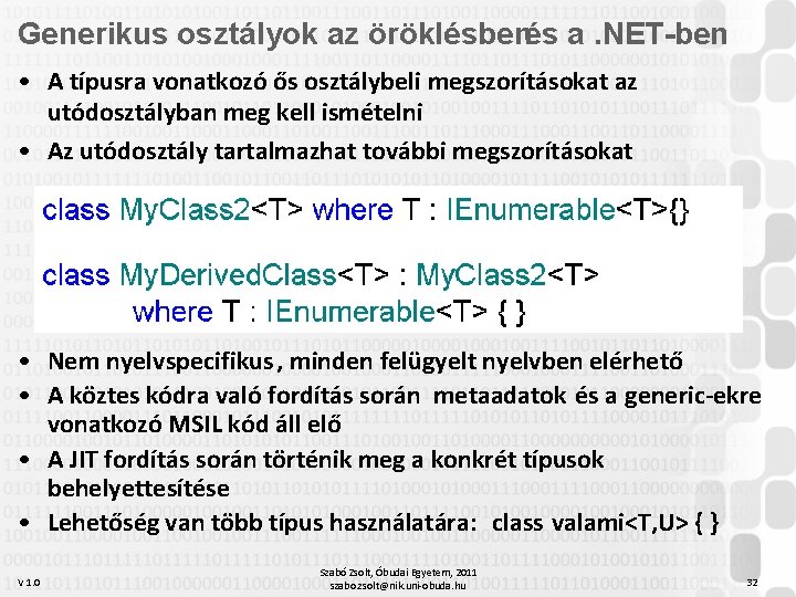 Generikus osztályok az öröklésbenés a. NET-ben • A típusra vonatkozó ős osztálybeli megszorításokat az