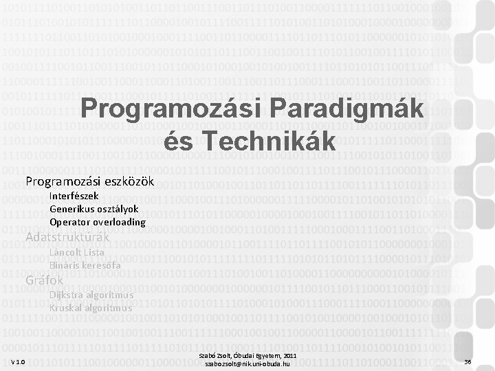 Programozási Paradigmák és Technikák Programozási eszközök Interfészek Generikus osztályok Operator overloading Adatstruktúrák Láncolt Lista