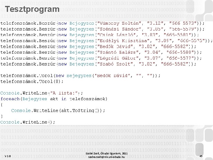 Tesztprogram V 1. 0 Szabó Zsolt, Óbudai Egyetem, 2011 szabo. zsolt@nik. uni-obuda. hu 45