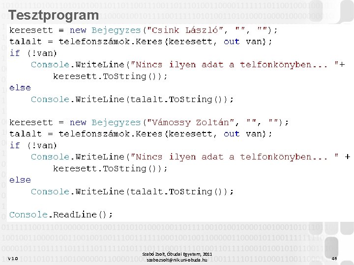 Tesztprogram V 1. 0 Szabó Zsolt, Óbudai Egyetem, 2011 szabo. zsolt@nik. uni-obuda. hu 46