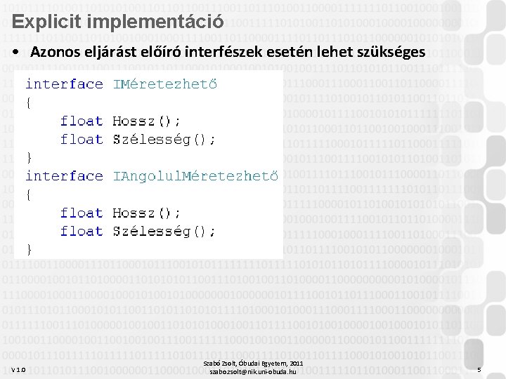 Explicit implementáció • Azonos eljárást előíró interfészek esetén lehet szükséges V 1. 0 Szabó