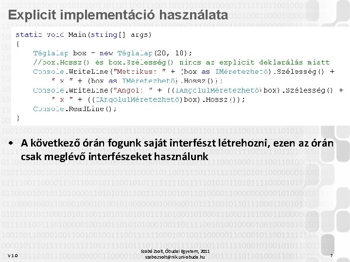 Explicit implementáció használata • A következő órán fogunk saját interfészt létrehozni, ezen az órán