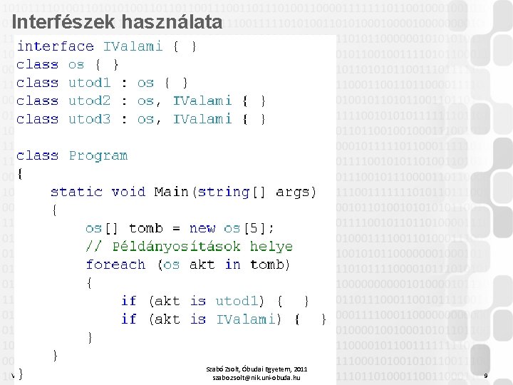 Interfészek használata V 1. 0 Szabó Zsolt, Óbudai Egyetem, 2011 szabo. zsolt@nik. uni-obuda. hu