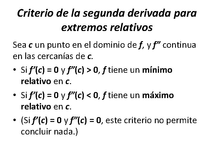 Criterio de la segunda derivada para extremos relativos Sea c un punto en el