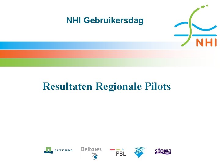 NHI Gebruikersdag Resultaten Regionale Pilots 