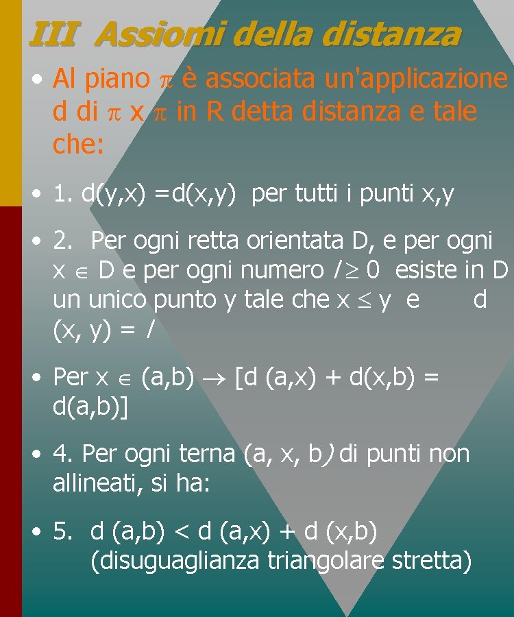 III Assiomi della distanza • Al piano è associata un'applicazione d di x in III Assiomi della distanza • Al piano è associata un'applicazione d di x in