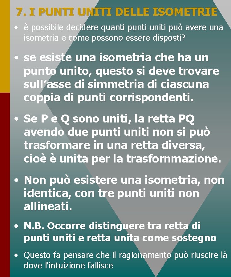 7. I PUNTI UNITI DELLE ISOMETRIE • è possibile decidere quanti punti uniti può 7. I PUNTI UNITI DELLE ISOMETRIE • è possibile decidere quanti punti uniti può