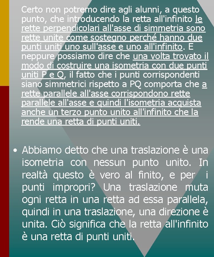 Certo non potremo dire agli alunni, a questo punto, che introducendo la retta all'infinito Certo non potremo dire agli alunni, a questo punto, che introducendo la retta all'infinito