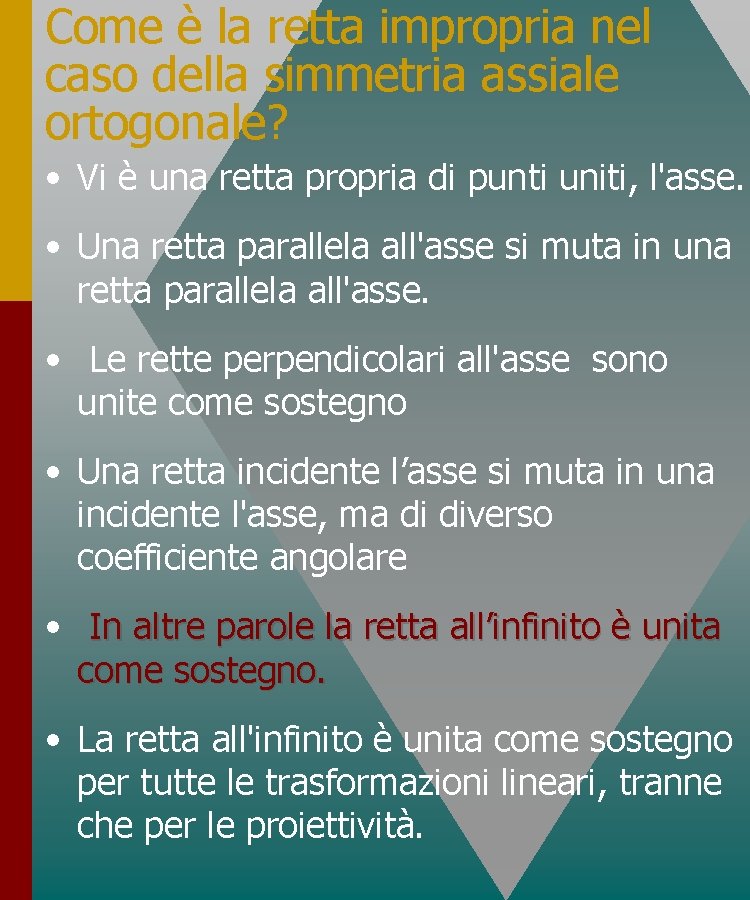 Come è la retta impropria nel caso della simmetria assiale ortogonale? • Vi è Come è la retta impropria nel caso della simmetria assiale ortogonale? • Vi è