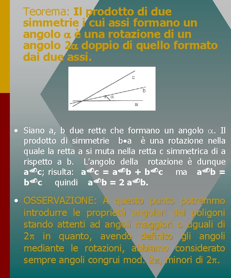 Teorema: Il prodotto di due simmetrie i cui assi formano un angolo è una Teorema: Il prodotto di due simmetrie i cui assi formano un angolo è una