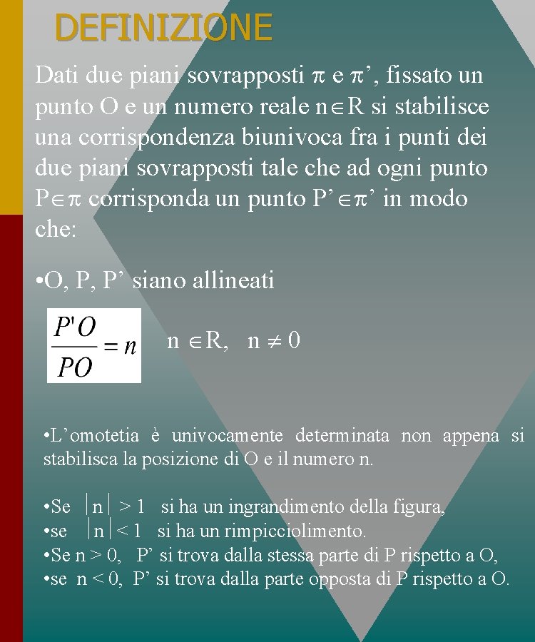 DEFINIZIONE Dati due piani sovrapposti e ’, fissato un punto O e un numero DEFINIZIONE Dati due piani sovrapposti e ’, fissato un punto O e un numero
