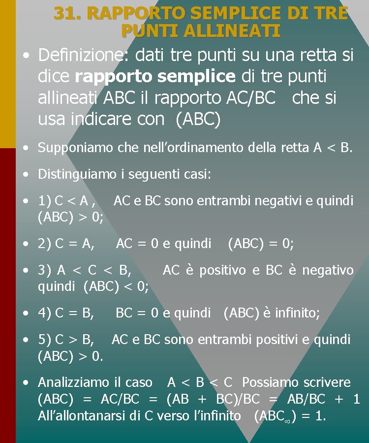 31. RAPPORTO SEMPLICE DI TRE PUNTI ALLINEATI • Definizione: dati tre punti su una 31. RAPPORTO SEMPLICE DI TRE PUNTI ALLINEATI • Definizione: dati tre punti su una