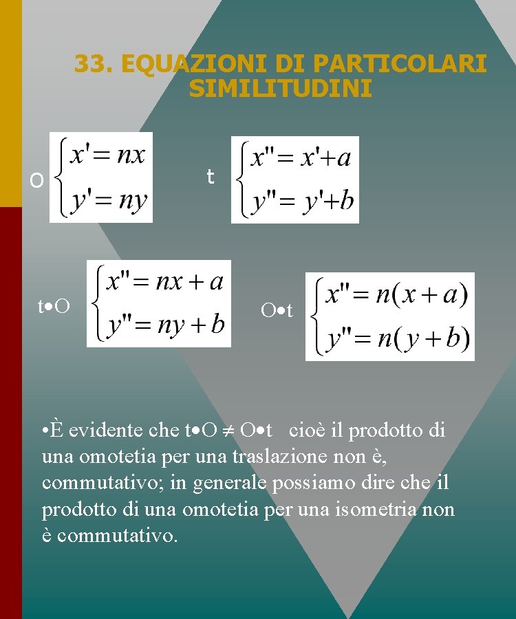 33. EQUAZIONI DI PARTICOLARI SIMILITUDINI O t O t • È evidente che t 33. EQUAZIONI DI PARTICOLARI SIMILITUDINI O t O t • È evidente che t