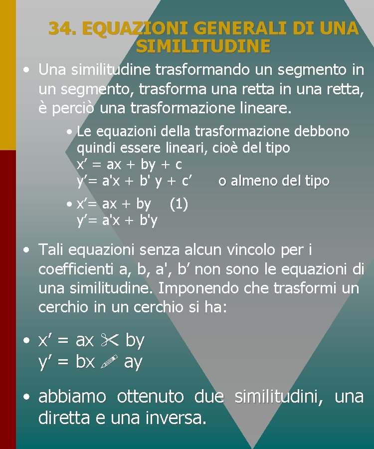 34. EQUAZIONI GENERALI DI UNA SIMILITUDINE • Una similitudine trasformando un segmento in un 34. EQUAZIONI GENERALI DI UNA SIMILITUDINE • Una similitudine trasformando un segmento in un