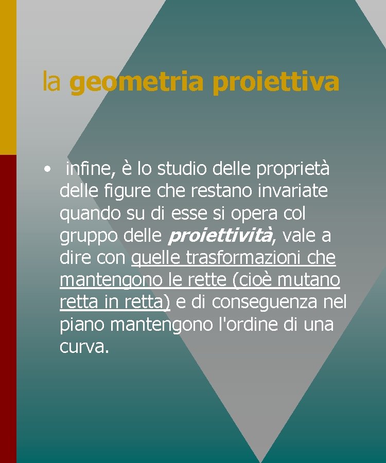 la geometria proiettiva • infine, è lo studio delle proprietà delle figure che restano la geometria proiettiva • infine, è lo studio delle proprietà delle figure che restano