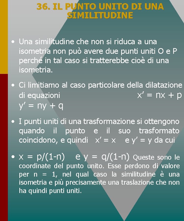 36. IL PUNTO UNITO DI UNA SIMILITUDINE • Una similitudine che non si riduca 36. IL PUNTO UNITO DI UNA SIMILITUDINE • Una similitudine che non si riduca