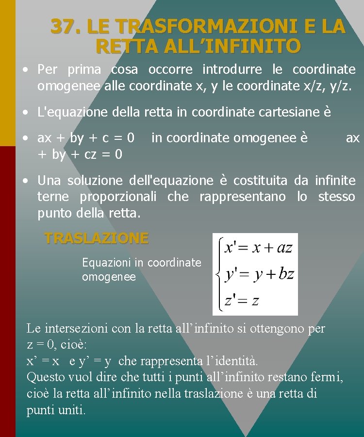 37. LE TRASFORMAZIONI E LA RETTA ALL’INFINITO • Per prima cosa occorre introdurre le 37. LE TRASFORMAZIONI E LA RETTA ALL’INFINITO • Per prima cosa occorre introdurre le