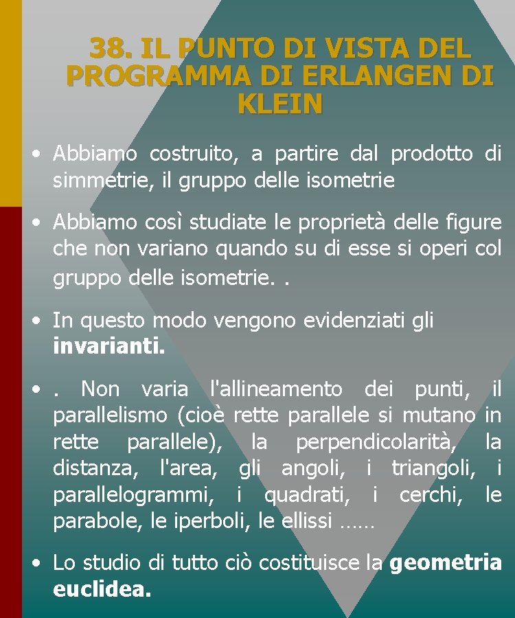 38. IL PUNTO DI VISTA DEL PROGRAMMA DI ERLANGEN DI KLEIN • Abbiamo costruito, 38. IL PUNTO DI VISTA DEL PROGRAMMA DI ERLANGEN DI KLEIN • Abbiamo costruito,