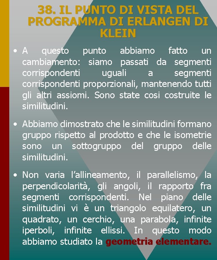 38. IL PUNTO DI VISTA DEL PROGRAMMA DI ERLANGEN DI KLEIN • A questo 38. IL PUNTO DI VISTA DEL PROGRAMMA DI ERLANGEN DI KLEIN • A questo